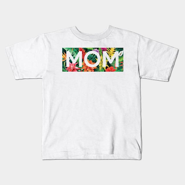 Tropical Mom, Mothers Day Gift, Floral Pattern Kids T-Shirt by dukito